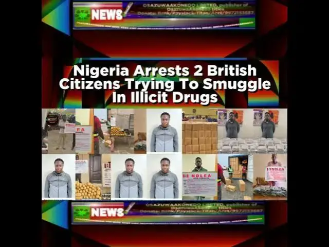'Video thumbnail for Nigeria Arrests 2 British Citizens Trying To Smuggle In Illicit Drugs'