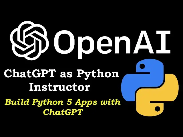 'Video thumbnail for ChatGPT As Python Instructor | Build 5 Python Apps with ChatGPT'