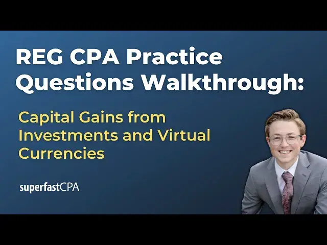 'Video thumbnail for REG CPA Practice Questions: Capital Gains from Investments and Virtual Currencies'