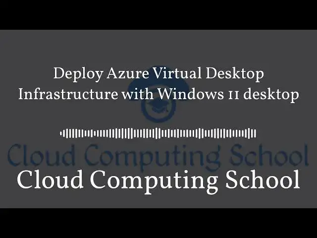 'Video thumbnail for Deploy Azure Virtual Desktop Infrastructure with Windows 11 desktop | Cloud Computing School'