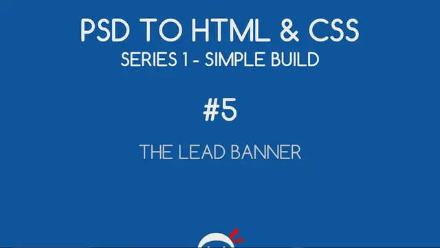 'Video thumbnail for PSD to HTML & CSS (Series 1, unresponsive) #5 - Lead Banner HTML'
