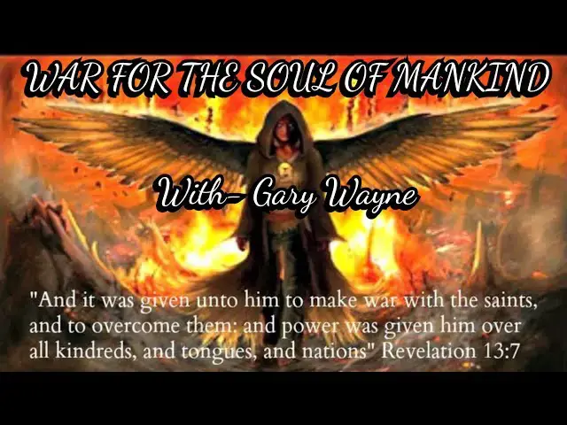 'Video thumbnail for War For The Soul Of Mankind With Gary Wayne #endtimes'