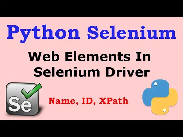 'Video thumbnail for How to Use Web Elements in Python Selenium Web Driver'