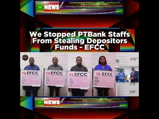 'Video thumbnail for We Stopped PTBank Staffs From Stealing Depositors Funds - EFCC'