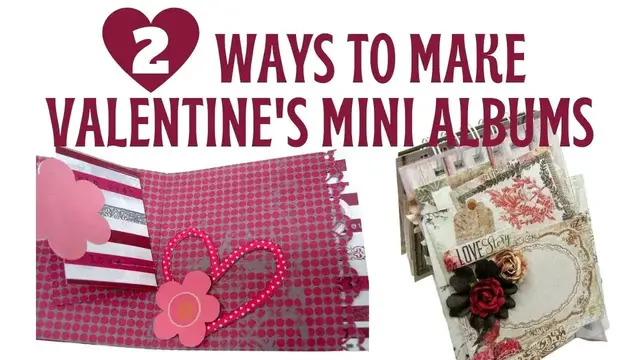 'Video thumbnail for 2 Ways to Make Valentine's Mini Albums'