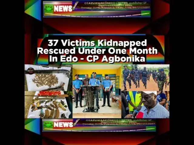 'Video thumbnail for 37 Victims Kidnapped Rescued Under One Month In Edo - CP Agbonika'