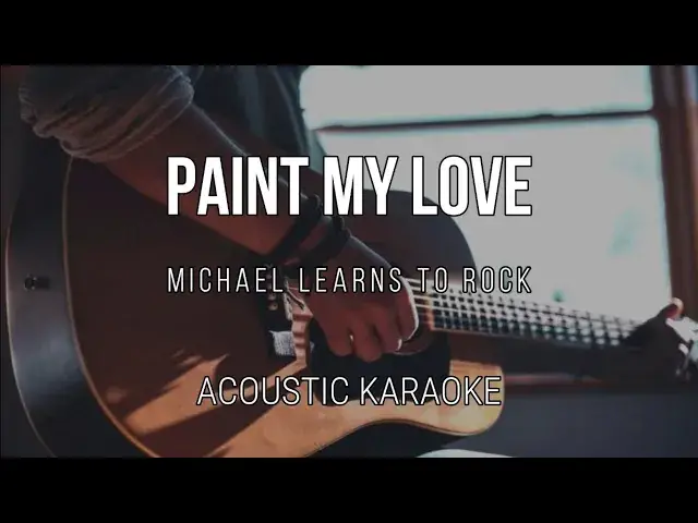 'Video thumbnail for Paint My Love - Michael Learns to Rock | Acoustic Karaoke - Instrumental'