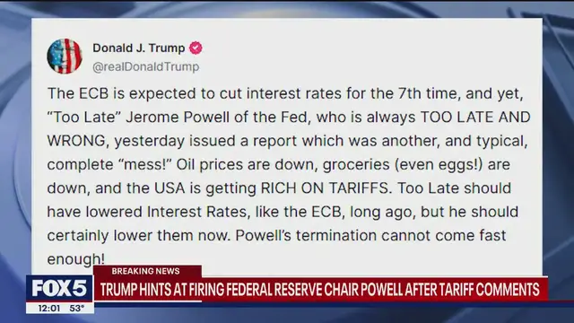 'Video thumbnail for Trump hints at firing federal reserve chair Powell after tariff comments'