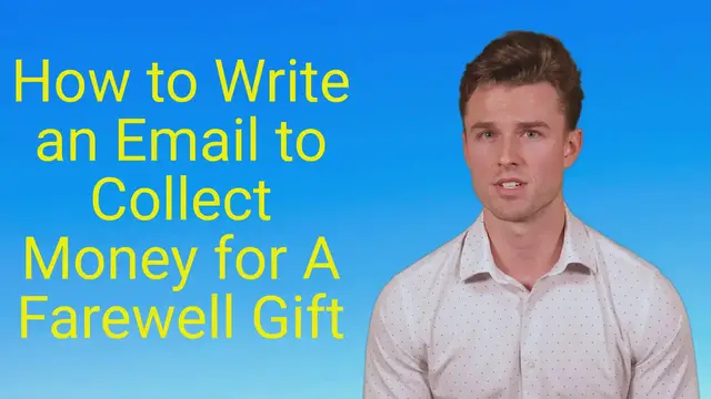 'Video thumbnail for How to Write an Email to Collect Money for A Farewell Gift'