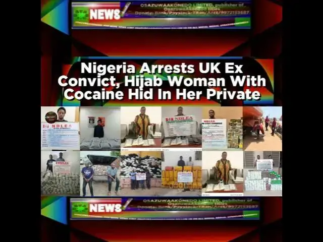 'Video thumbnail for Nigeria Arrests UK Ex Convict, Hijab Woman With Cocaine Hid In Her Private'