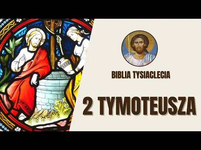 'Video thumbnail for 2 List do Tymoteusza - Wierność i wytrwałość w służbie - Biblia Tysiąclecia'
