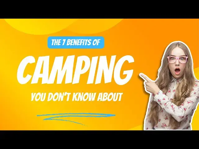 'Video thumbnail for Benefits of Camping: 7 Health Boosts'