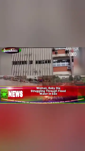 'Video thumbnail for Woman, Baby Die Struggling Through Flood Water In Edo '