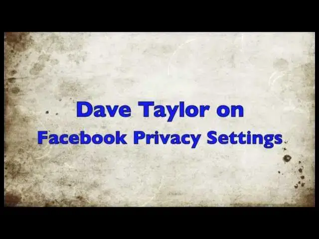 'Video thumbnail for FB Privacy Update with Dave Taylor'