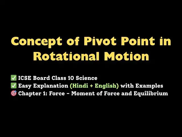 'Video thumbnail for What is a Pivot Point? | ICSE Class 10 Physics Chapter 1: Force | Rotational Motion Explained'