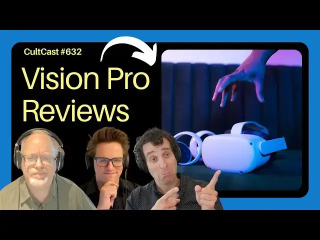 'Video thumbnail for Vision Pro Reviews: The good, the bad, the UGLY… (CultCast #632)'