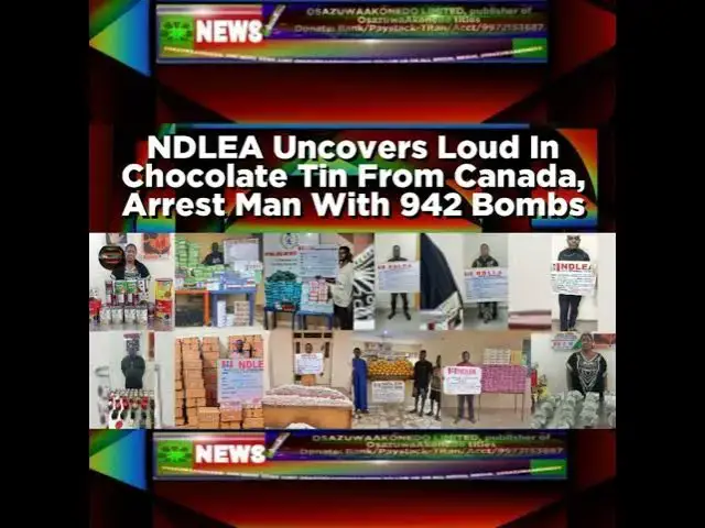 'Video thumbnail for NDLEA Uncovers Loud In Chocolate Tin From Canada, Arrest Man With 942 Bombs'