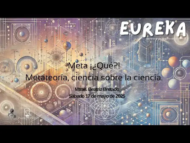 'Video thumbnail for Meta ¡¿Qué?!... Metateoría, ciencia sobre la ciencia'