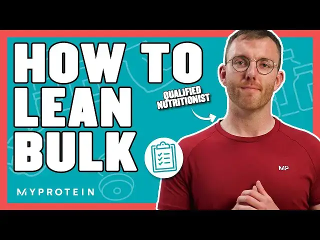 'Video thumbnail for How To Lean-Bulk The Correct Way | Nutritionist Explains... | Myprotein'