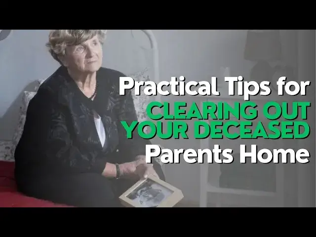 'Video thumbnail for Practical Tips For Clearing Out Your Deceased Parents Home'