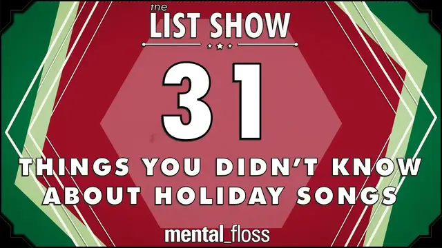 'Video thumbnail for 31 Things You Didn't Know about Holiday Songs - mental_floss - List Show (Ep. 239)'