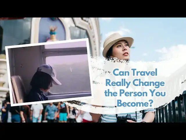 'Video thumbnail for Can Travel Really Change the Person You Become?'
