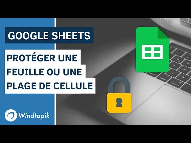 'Video thumbnail for GOOGLE SHEETS : PROTÉGER UNE FEUILLE OU UNE PLAGE DE CELLULE'