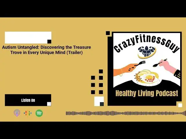 'Video thumbnail for CrazyFitnessGuy® Healthy Living Podcast - Autism Untangled: Discovering the Treasure Trove in...'
