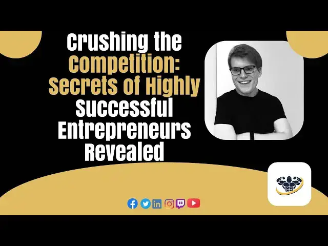 'Video thumbnail for Crushing the Competition: Secrets of Highly Successful Entrepreneurs Revealed'