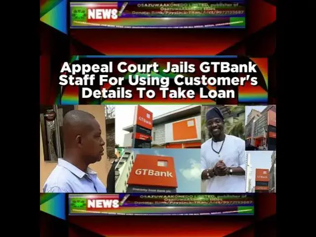 'Video thumbnail for Appeal Court Jails GTBank Staff For Using Customer's Details To Take Loan'