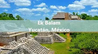 'Video thumbnail for Ek Balam, Yucatán, México'