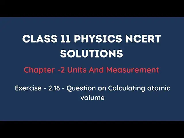 'Video thumbnail for NCERT Exercise 2.16 | Units and Measurements Class 11 Physics'