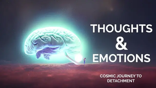 'Video thumbnail for A Cosmic Journey to Detachment - Thoughts and Emotions'