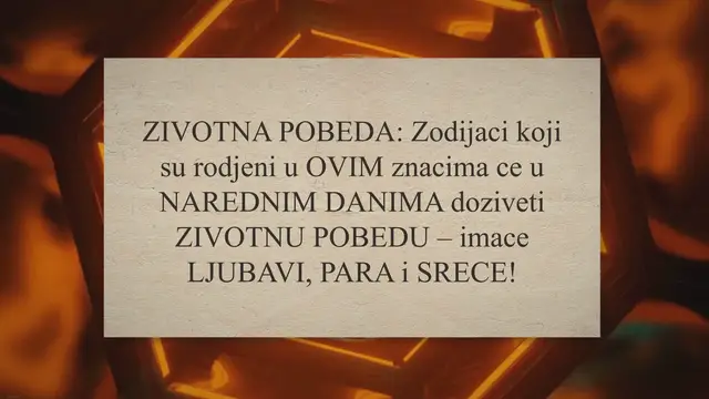'Video thumbnail for ZIVOTNA POBEDA: Zodijaci koji su rodjeni u OVIM znacima ce u NAREDNIM DANIMA doziveti ZIVOTNU POBEDU - imace LJUBAVI, PARA i SRECE!'