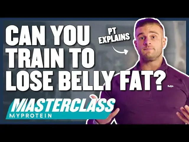 'Video thumbnail for Can You REALLY Train To Lose Belly Fat? | Masterclass | Myprotein'
