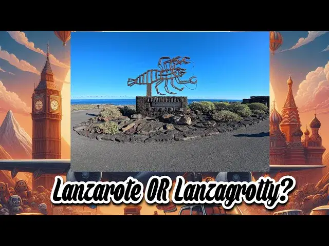 'Video thumbnail for Lanzarote or Lanzagrotty'