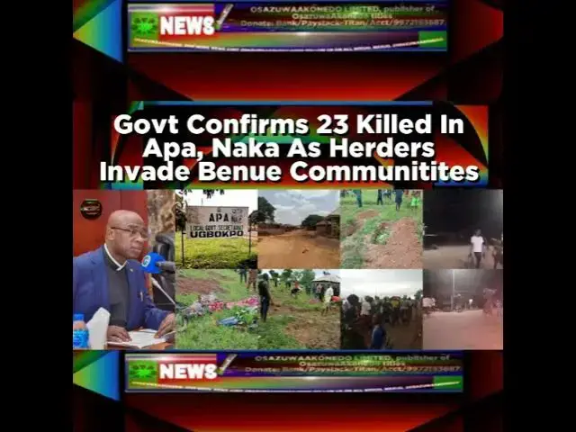 'Video thumbnail for Govt Confirms 23 Killed In Apa, Naka As Herders Invade Benue Communities'