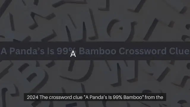 'Video thumbnail for NYT A Panda’s Is 99% Bamboo Crossword Clue Puzzle Answer from September 30, 2024'