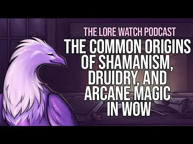 'Video thumbnail for The common origins of Shamanism, Druidry, and Arcane Magic in WoW'