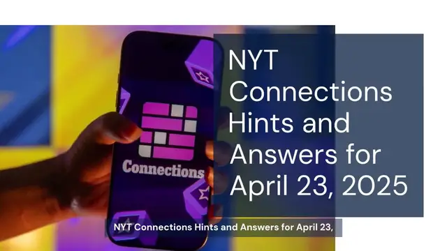 'Video thumbnail for NYT Connections hints today: Clues, answers for April 23, 2025'