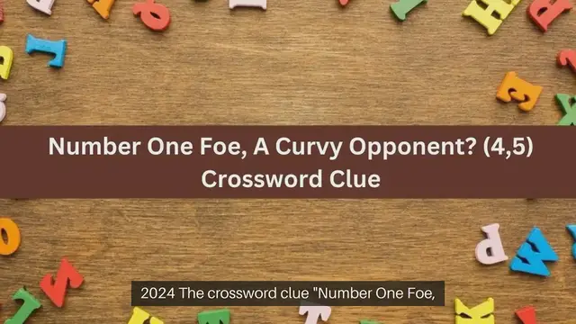 'Video thumbnail for Number One Foe, A Curvy Opponent? (4,5) Crossword Clue Answers on October 01, 2024'