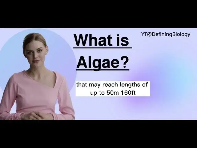 'Video thumbnail for What Is Algae?   Biology Definitions'