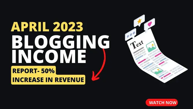'Video thumbnail for April 2023 Blogging Income Report - 50% Increase In Revenue'