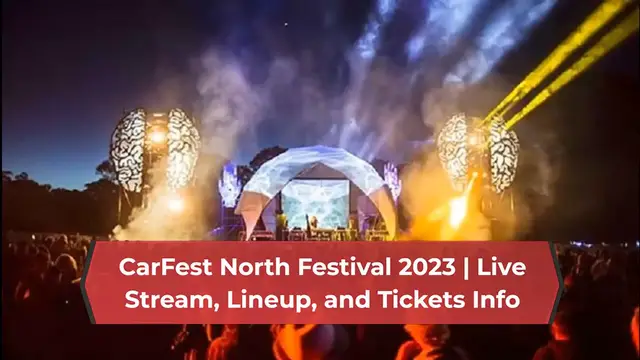 'Video thumbnail for CarFest North Festival 2024 | Live Stream, Lineup, and Tickets Info'