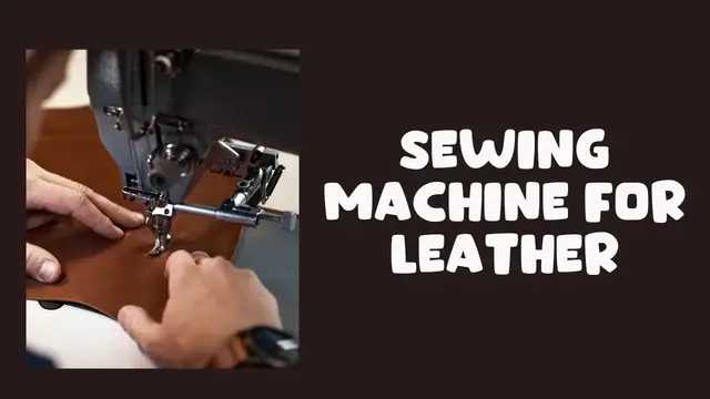 'Video thumbnail for The Best Sewing Machine for Leather for Your Next Leather Sewing Project'