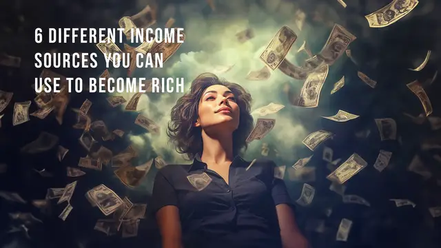 'Video thumbnail for 6 Different Income Sources That You Can Use to Become Rich'