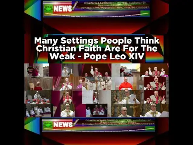 'Video thumbnail for Many Settings People Think Christian Faith Are For The Weak - Pope Leo XIV'
