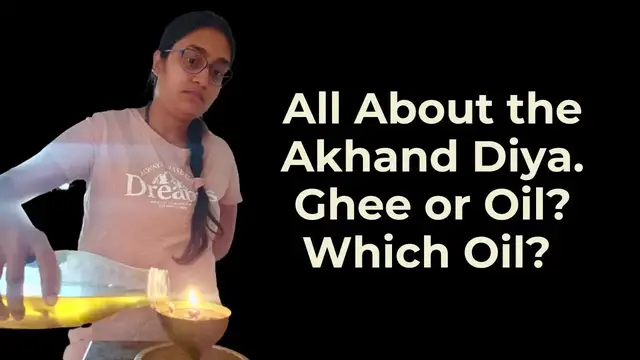 'Video thumbnail for Oil or Ghee in My Akhand Diya? Which is the Best Oil? How Much Oil? What Not to Use?'
