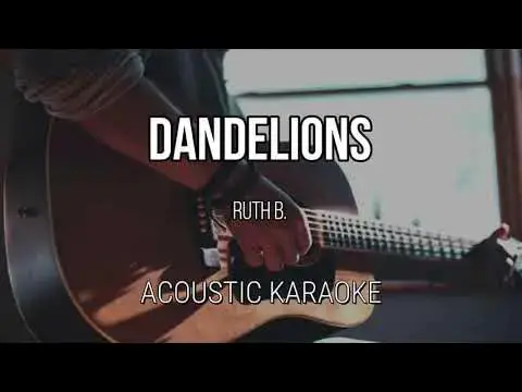 'Video thumbnail for Dandelions - Ruth B. (Acoustic Karaoke)'