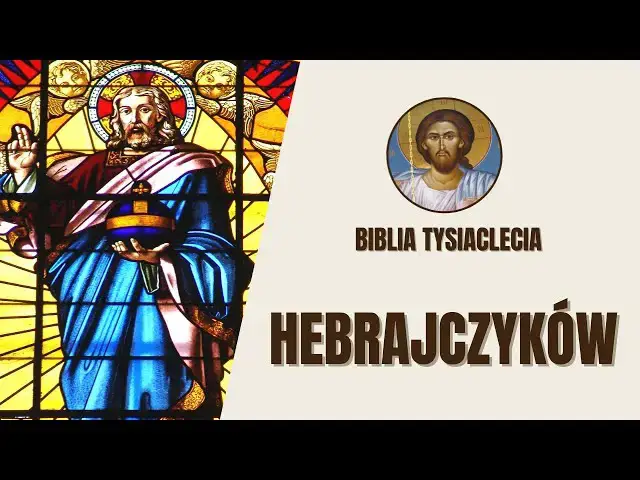 'Video thumbnail for List do Hebrajczyków - Wyższość Chrystusa i wiary - Biblia Tysiąclecia'